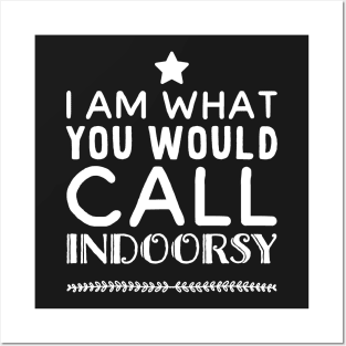 I am what you would call indoorsy Posters and Art